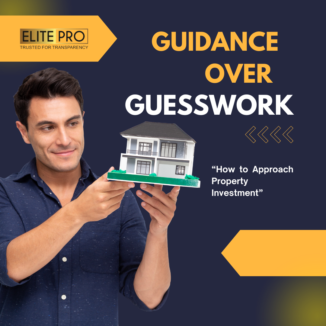 Guidance Over Guesswork: How to Approach Property Investment